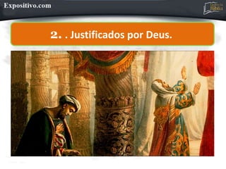 2. . Justificados por Deus.
 