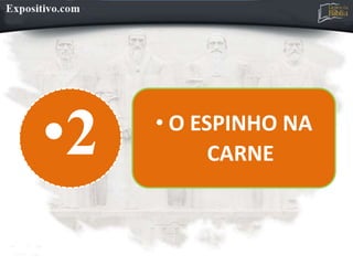 •2 • O ESPINHO NA
CARNE
 