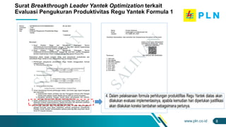 www.pln.co.id |
Surat Breakthrough Leader Yantek Optimization terkait
Evaluasi Pengukuran Produktivitas Regu Yantek Formula 1
8
 