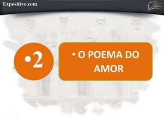 •2 • O POEMA DO
AMOR
 