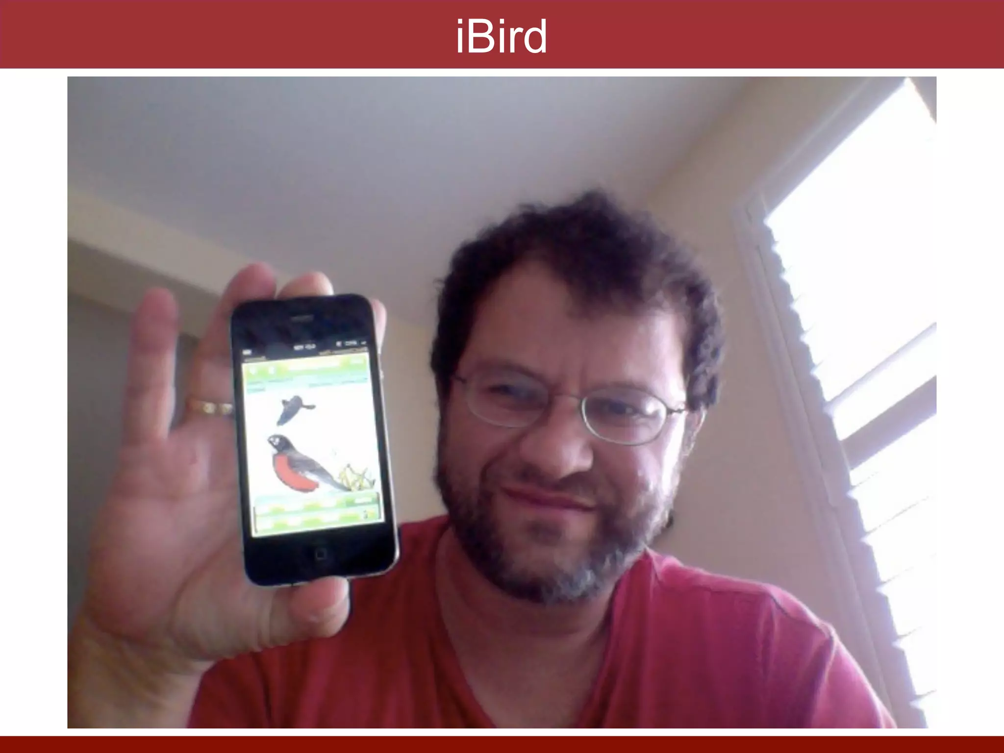 iBird
photo by J. Eisen
 