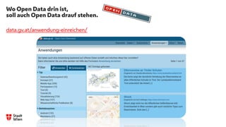 Wo Open Data drin ist,
soll auch Open Data drauf stehen.
data.gv.at/anwendung-einreichen/
 
