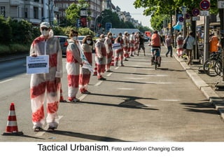 Tactical Urbanism, Foto und Aktion Changing Cities
 
