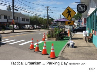 8 / 17
Tactical Urbanism… Parking Day, irgendwo in USA
 