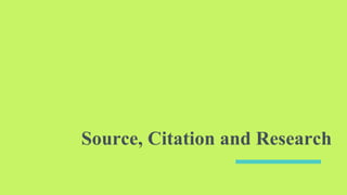 Source, Citation and Research
 