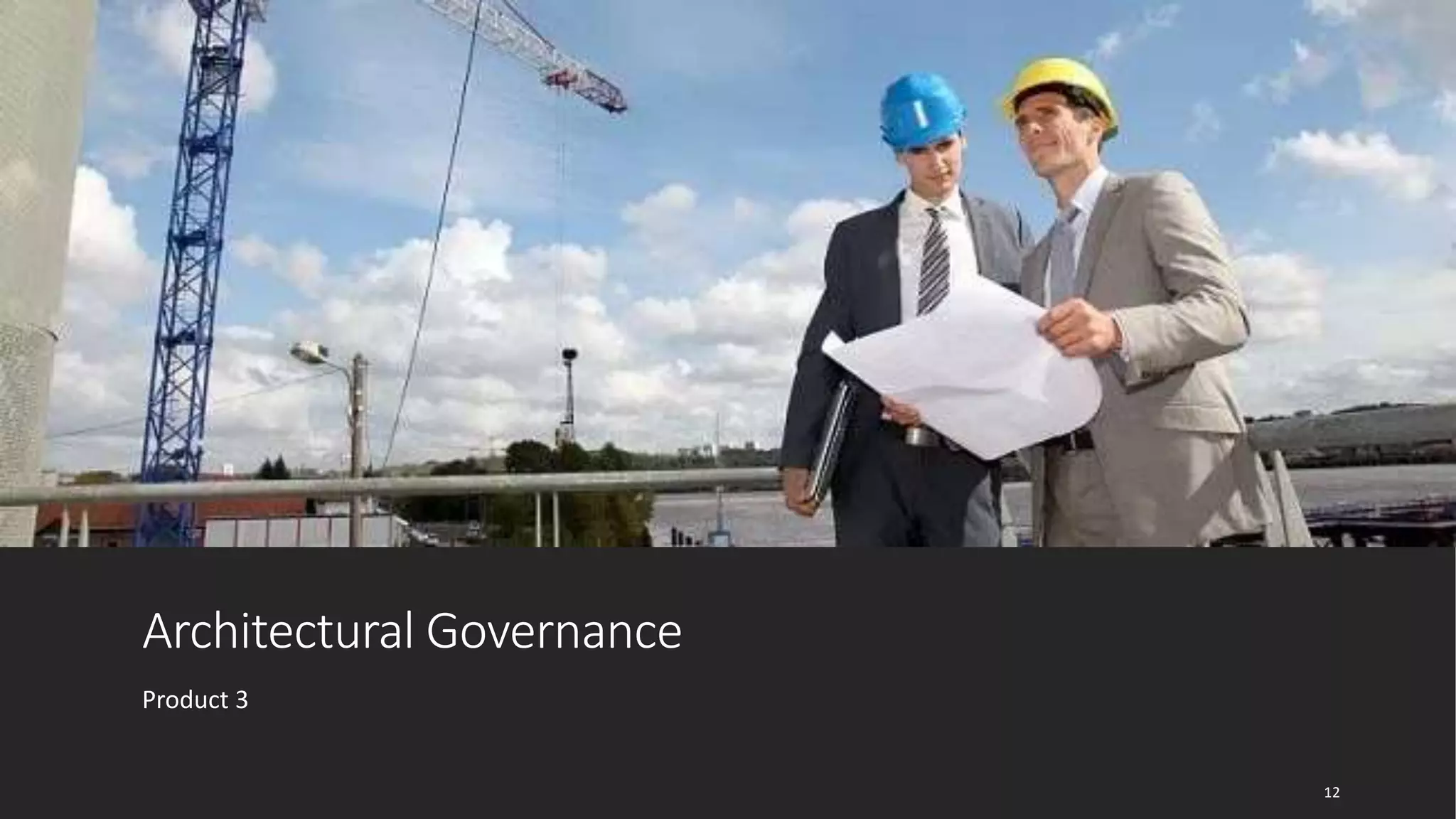 Architectural Governance
Product 3
12
 