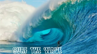 Surf the Wave
 