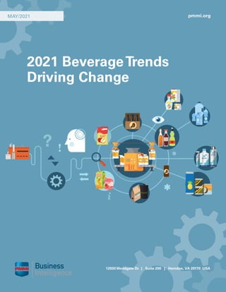 pmmi.org
2021 BeverageTrends
Driving Change
12930 Worldgate Dr. | Suite 200 | Herndon, VA 20170 USA
MAY/2021
 
