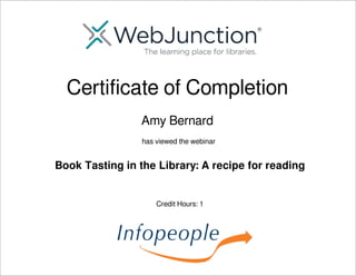 Book Tasting in the Library: A recipe for reading
Amy Bernard
has viewed the webinar
Certificate of Completion
Credit Hours: 1
Powered by TCPDF (www.tcpdf.org)
 