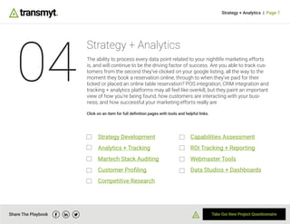 Share The Playbook Take Our New Project Questionnaire
Take Our New Project Questionnaire
Strategy + Analytics | Page 7
04
...