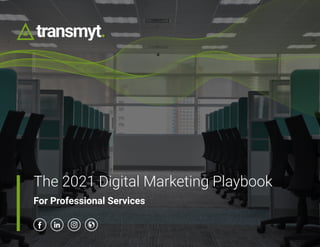 The 2021 Digital Marketing Playbook
For Professional Services
 