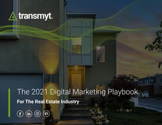 The 2021 Digital Marketing Playbook
For The Real Estate Industry
 