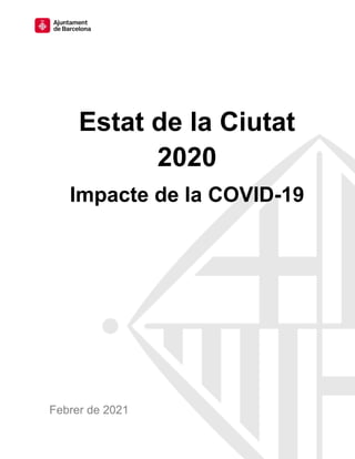 Estat de la Ciutat
2020
Impacte de la COVID-19
Febrer de 2021
 