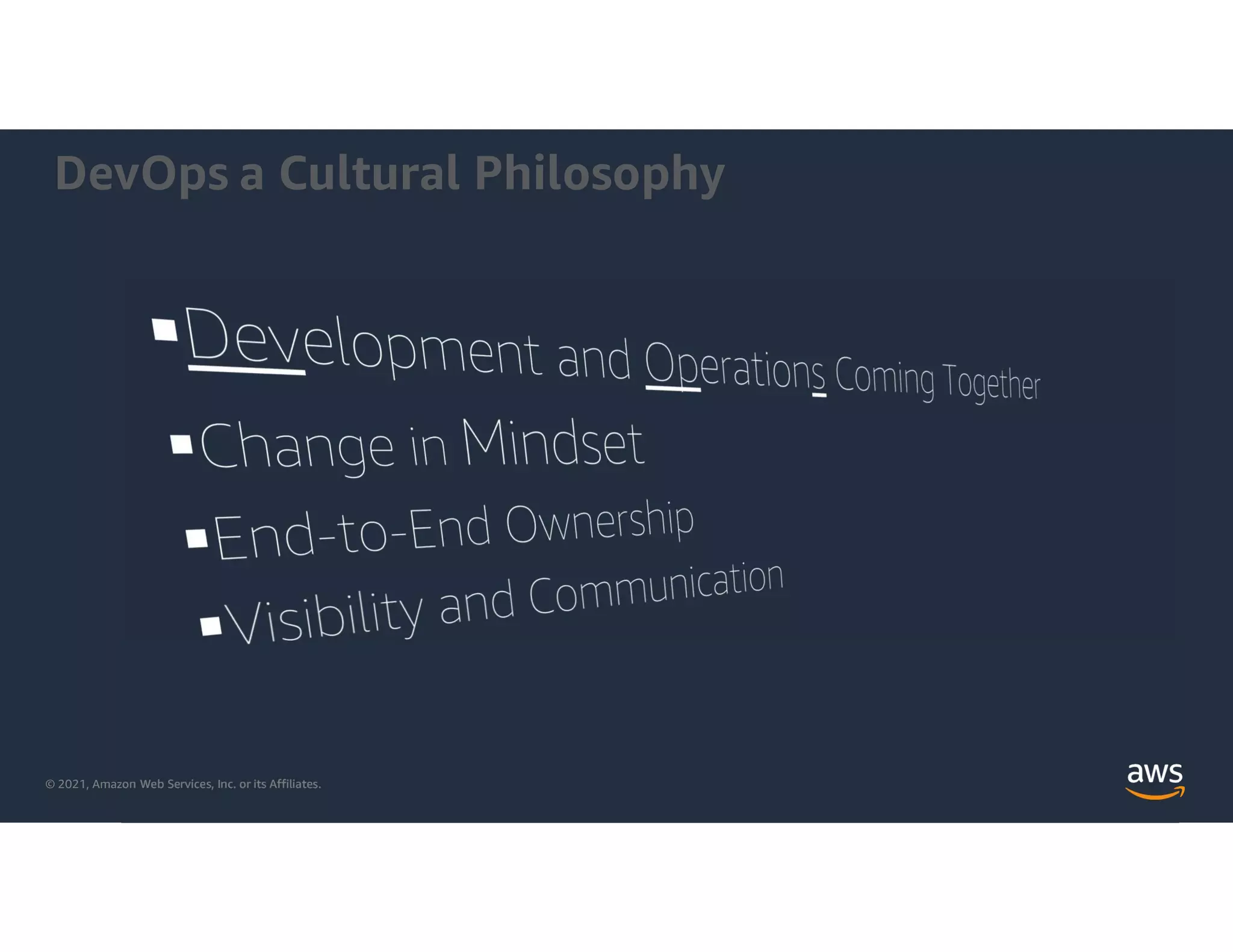 © 2021, Amazon Web Services, Inc. or its Affiliates.
DevOps a Cultural Philosophy
 