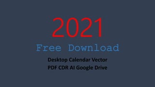 2021
Free Download
Desktop Calendar Vector
PDF CDR AI Google Drive
 