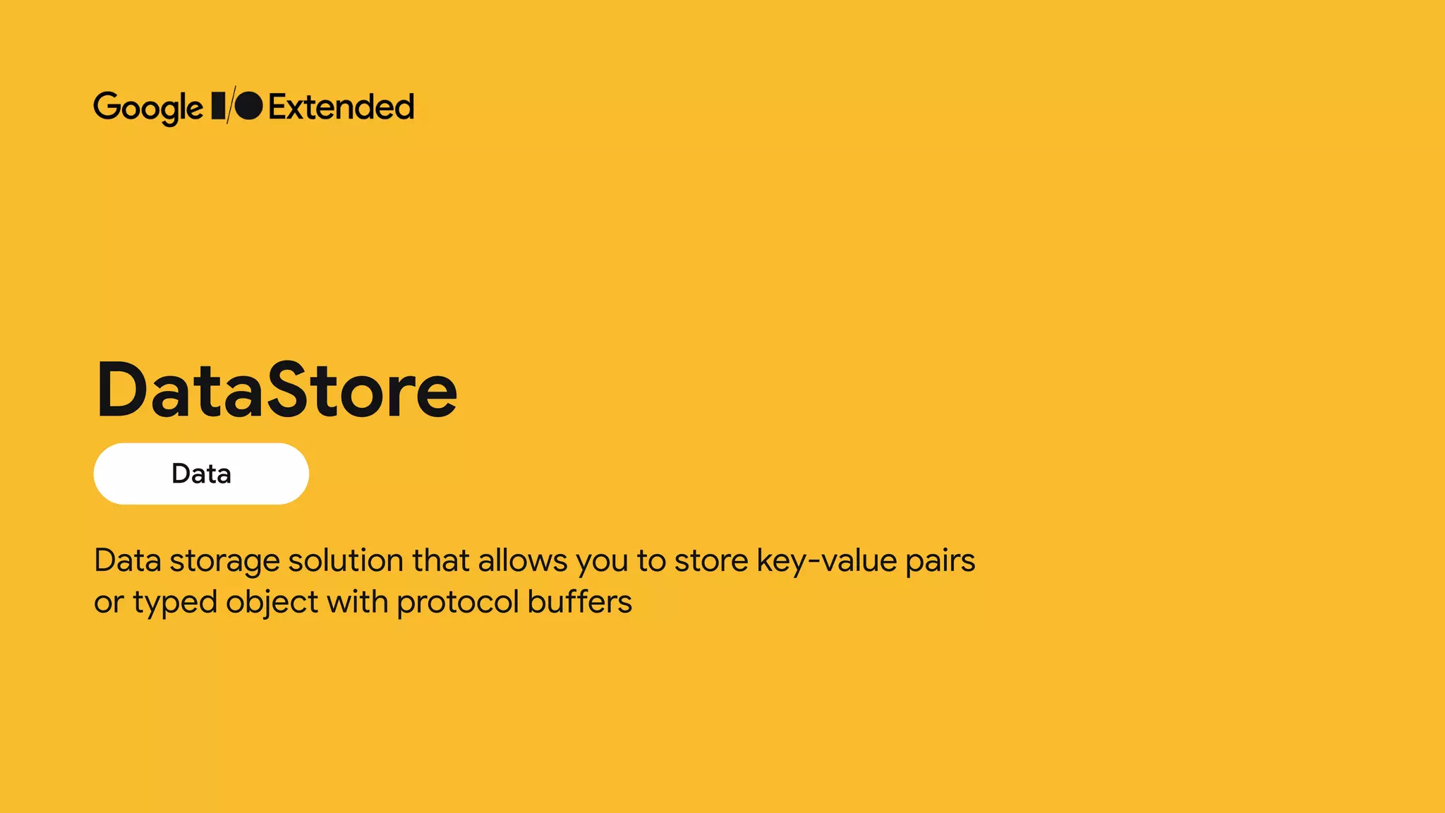 Data storage solution that allows you to store key-value pairs
 
or typed object with protocol buffers
Data
DataStore
 