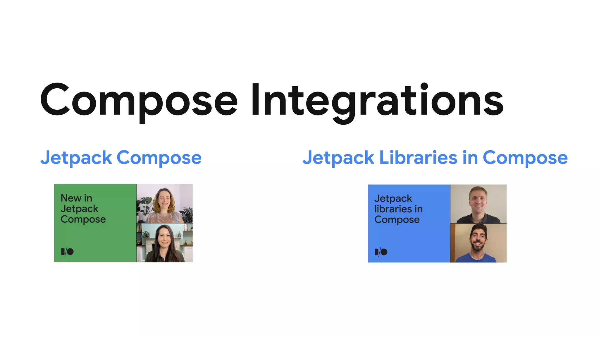 Compose Integrations
Jetpack Compose Jetpack Libraries in Compose
 