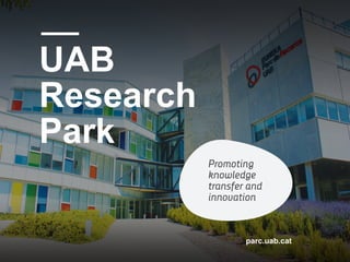 UAB
Research
Park
parc.uab.cat
 