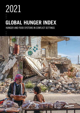 2021
 
GLOBAL HUNGER INDEX
HUNGER AND FOOD SYSTEMS IN CONFLICT SETTINGS
 
