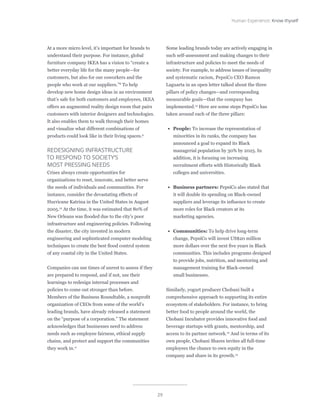 29
Human Experience: Know thyself
At a more micro level, it’s important for brands to
understand their purpose. For instance, global
furniture company IKEA has a vision to “create a
better everyday life for the many people—for
customers, but also for our coworkers and the
people who work at our suppliers.”8
To help
develop new home design ideas in an environment
that’s safe for both customers and employees, IKEA
offers an augmented reality design room that pairs
customers with interior designers and technologies.
It also enables them to walk through their homes
and visualize what different combinations of
products could look like in their living spaces.9
REDESIGNING INFRASTRUCTURE
TO RESPOND TO SOCIETY’S
MOST PRESSING NEEDS
Crises always create opportunities for
organizations to reset, innovate, and better serve
the needs of individuals and communities. For
instance, consider the devastating effects of
Hurricane Katrina in the United States in August
2005.10
At the time, it was estimated that 80% of
New Orleans was flooded due to the city’s poor
infrastructure and engineering policies. Following
the disaster, the city invested in modern
engineering and sophisticated computer modeling
techniques to create the best flood control system
of any coastal city in the United States.
Companies can use times of unrest to assess if they
are prepared to respond, and if not, use their
learnings to redesign internal processes and
policies to come out stronger than before.
Members of the Business Roundtable, a nonprofit
organization of CEOs from some of the world’s
leading brands, have already released a statement
on the “purpose of a corporation.” The statement
acknowledges that businesses need to address
needs such as employee fairness, ethical supply
chains, and protect and support the communities
they work in.11
Some leading brands today are actively engaging in
such self-assessment and making changes to their
infrastructure and policies to meet the needs of
society. For example, to address issues of inequality
and systematic racism, PepsiCo CEO Ramon
Laguarta in an open letter talked about the three
pillars of policy changes—and corresponding
measurable goals—that the company has
implemented.12
Here are some steps PepsiCo has
taken around each of the three pillars:
•	 People: To increase the representation of
minorities in its ranks, the company has
announced a goal to expand its Black
managerial population by 30% by 2025. In
addition, it is focusing on increasing
recruitment efforts with Historically Black
colleges and universities.
•	 Business partners: PepsiCo also stated that
it will double its spending on Black-owned
suppliers and leverage its influence to create
more roles for Black creators at its
marketing agencies.
•	 Communities: To help drive long-term
change, PepsiCo will invest US$20 million
more dollars over the next five years in Black
communities. This includes programs designed
to provide jobs, nutrition, and mentoring and
management training for Black-owned
small businesses.
Similarly, yogurt producer Chobani built a
comprehensive approach to supporting its entire
ecosystem of stakeholders. For instance, to bring
better food to people around the world, the
Chobani Incubator provides innovative food and
beverage startups with grants, mentorship, and
access to its partner network.13
And in terms of its
own people, Chobani Shares invites all full-time
employees the chance to own equity in the
company and share in its growth.14
 