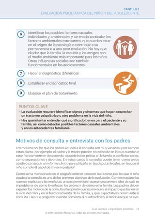 Guía práctica y digital para pediatras 13
© 2021 Ediciones Mayo, S.A. Todos los derechos reservados.
CAPÍTULO 2
EVALUACIÓN...