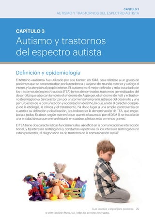 CAPÍTULO 3
AUTISMO Y TRASTORNOS DEL ESPECTRO AUTISTA
Guía práctica y digital para pediatras 20
© 2021 Ediciones Mayo, S.A....