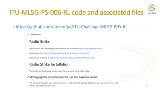 ITU-ML5G-PS-006-RL code and associated files
https://github.com/lasseufpa/ITU-Challenge-ML5G-PHY-RL
Aldebaro Klautau 36
 
