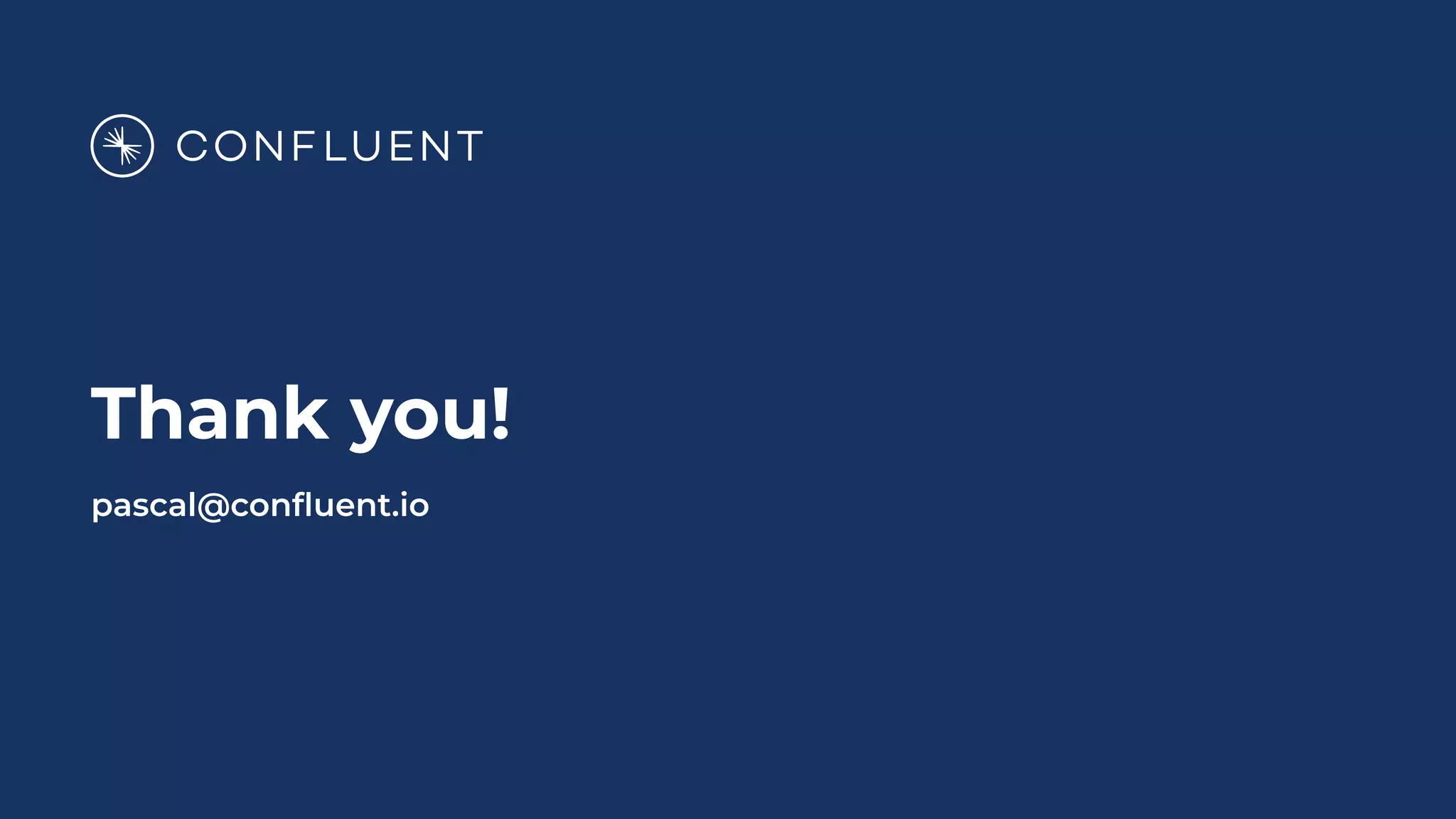 Thank you!
pascal@conﬂuent.io
 
