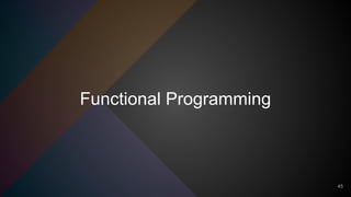 Functional Programming
45
 