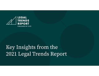 Key Insights from the
2021 Legal Trends Report
 