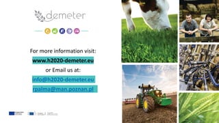 For more information visit:
www.h2020-demeter.eu
or Email us at:
info@h2020-demeter.eu
rpalma@man.poznan.pl
 