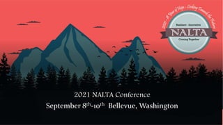 2021 NALTA Conference
September 8th-10th Bellevue, Washington
 
