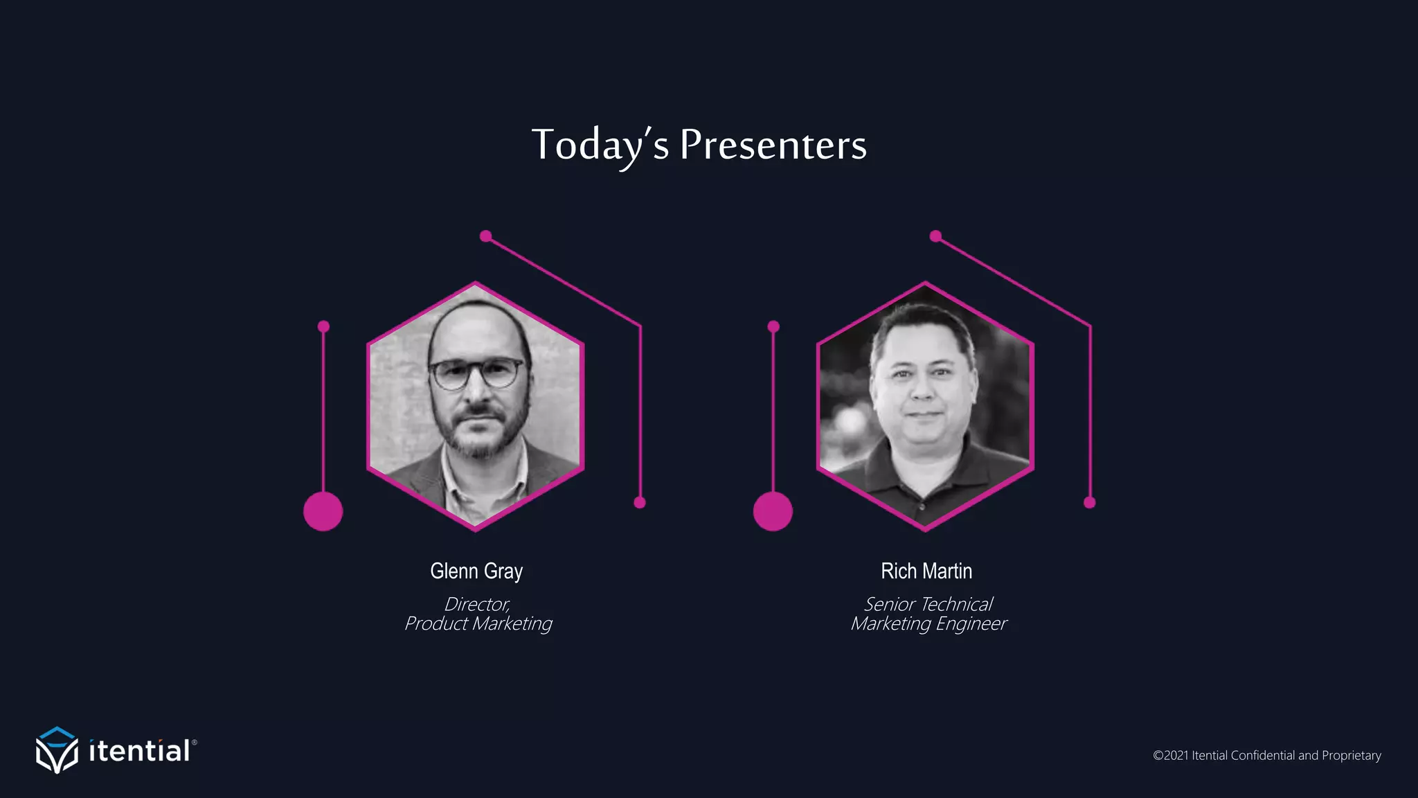 ©2021 Itential Confidential and Proprietary
Today’s Presenters
Glenn Gray
Director,
Product Marketing
Rich Martin
Senior Technical
Marketing Engineer
 