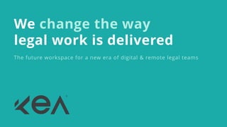 We change the way
legal work is delivered
The future workspace for a new era of digital & remote legal teams
 