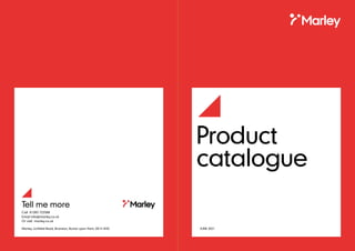 Product
catalogue
JUNE 2021
Tell me more
Call 01283 722588
Email info@marley.co.uk
Or visit marley.co.uk
Marley, Lichfield Road, Branston, Burton upon Trent, DE14 3HD
 