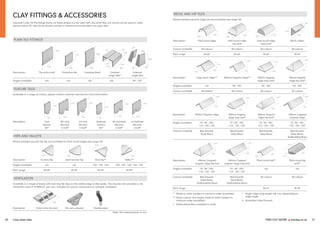 FIND OUT MORE y marley.co.uk 21
20 Clay plain tiles
PLAIN TILE FITTINGS
Description Tile-and-a-half Eaves/top tile Creasing tiles§ Cloaked External
verge tiles* angle tiles
Angles available n/a n/a n/a n/a 90°, 135°
165
265
265
90
90
107
133
165
215
248
265
165
80
265
CLAY FITTINGS & ACCESSORIES
FEATURE TILES
Available in a range of colours, please contact customer services for more information.
Description Club RH club LH club Bullnose RH bullnose LH bullnose
feature tile-and- tile-and- feature tile-and- tile-and-
tile* a-half* a-half* tile* a-half* a-half*
165
265
248
265
248
265
165
265
248
265
248
265
RIDGE AND HIP TILES
Mortar bedded security ridge kits are available (see page 50)
Description Half round ridge Half round ridge Half round ridge Mono ridge*
hip end* stop end*
Colours available All colours All colours All colours All colours
Pitch range 30-60° 30-60° 30-60° 30-45°
Description Hogs back ridge** 305mm Angular ridge** 305mm Angular 305mm Angular
ridge stop end* ridge hip end*
Angles available n/a 90°, 105° 90°, 105° 90°, 105°
Colours available Burnished All colours All colours All colours
Description 450mm Angular ridge 450mm Angular 450mm Angular 450mm Capped
ridge stop end* ridge hip end* angular ridge
Angles available 75°, 90°, 105°, 75°, 90°, 105°, 75°, 90°, 105°, 75°, 90°, 105°,
115°, 125°, 135° 115°, 125°, 135° 115°, 125°, 135° 115°, 125°, 135°
Colours available Red Smooth, Red Smooth, Red Smooth, Red Smooth,
Slate Black Slate Black Slate Black Slate Black,
Staffordshire Blue‡
Description 450mm Capped 450mm Capped Third round hip** Third round hip
angular ridge hip end angular ridge stop end end**
Angles available 75°, 90°, 105°, 75°, 90°, 105°, n/a n/a
115°, 125°, 135° 115°, 125°, 135°
Colours available Red Smooth, Red Smooth, All colours All colours
Slate Black, Slate Black,
Staffordshire Blue‡ Staffordshire Blue‡
Pitch range 30-45° 30-45°
305
260
305
260
305
260
305
245
110
305
165
250
305
185†
305
185†
305
185†
450
185†
450
185†
450
185†
450
185†
185†
450
450
185†
* Made to order (subject to minimum order quantities)
** Some colours and angles made to order (subject to
minimum order quantities)
‡ Staffordshire Blue available to order
† Angle ridge wing length will vary depending on
ridge angle
§ Available in Red Smooth
305
220
75
255
305
395
HIPS AND VALLEYS
Mortar bedded security hip kits are available for third round ridges (see page 52)
Description Granny hip Semi bonnet hip Arris hip** Valley**
Angles available n/a n/a 130°, 135°, 145° 130°, 135°, 140°, 145°, 150°
Pitch range 40-60° 30-40° 30-45° 30-50°
310
310 330 290
VENTILATION
Available in a range of bases with real clay tile slips on the visible edge (2 tiles wide). The clay tile vent provides a net
ventilation area of 10,000mm2
per vent. Suitable for natural, mechanical or soil pipe ventilation.
Description Clay in-line tile vent Tile vent adaptor Flexible pipe
Important note: All the fittings shown on these pages can be used with clay plain tiles, but should not be used on rafter
pitches below 35° with Acme double camber or Ashdowne handcrafted clay plain tiles.
Note: All measurements in mm.
 