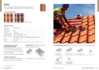 FIND OUT MORE y marley.co.uk 25
24 Clay profiled tiles
EDEN FITTINGS
Available in Rustic Red and Natural Red.
Left hand verge pantile Eden ventilation pantile
EDEN
Eden is a pantile that allows faster, better and easier installation,
while retaining the beautiful appearance of traditional clay roofs.
COLOUR AVAILABILITY
Natural Red (S) Rustic Red (S)
TECHNICAL DATA
Size of tile 342mm x 247mm
Minimum pitch* 22.5° (72mm headlap)
Maximum pitch 75°
Minimum headlap 72mm
Maximum gauge 270mm
Tile thickness 13mm (nominal)
Covering capacity (net) 17.2 tiles/m2 at 72mm headlap
Weight of tiling (approx.) 40.42kg/m2 (0.40kN/m2
) at 72mm headlap
Battens required (net) 3.7 lin.m/m2 at 72mm headlap
Batten size recommended 38mm x 25mm for rafters/supports not exceeding 450mm centres (fixed to BS 5534)
50mm x 25mm for rafters/supports not exceeding 600mm centres (fixed to BS 5534)
Tile nails 38mm x 3.35mm
Fixing clips Eaves, verge and tile clips
Authority BS EN 1304
* The minimum recommended pitch and lap may be influenced by special circumstances, please contact the Technical Advisory Service.
Key
(S) Smooth finish
COMPATIBLE DRY FIX AND
VENTILATION SYSTEMS
y Universal RidgeFast system (page 57)
y Universal HipFast system (page 57)
y Universal 10mm and 25mm eaves vent
systems (page 56)
y Universal GRP dry valley system (page 58)
SECURITY FIXING KITS
y Mortar bedded security ridge (page 52)
y Mortar bedded security hip (page 52)
Note: All measurements in mm.
Note: All measurements in mm.
342
215
342
494
CLAY INTERLOCKING FITTINGS
Half round ridge 450mm Half round ridge Third round hip Dentil slips
(Natural Red only) (Rustic Red only) (Natural Red and Rustic Red)
Clay profile plastic hip Clay profile plastic
end cap (Natural Red end cap (Natural Red
and Rustic Red) and Rustic Red)
90
150
270
375
240
375
260
450
 