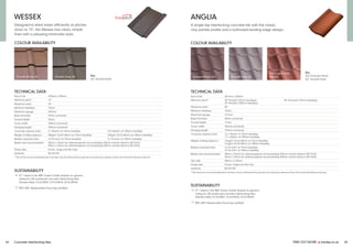 FIND OUT MORE y marley.co.uk 45
44 Concrete interlocking tiles
WESSEX
Designed to shed water efficiently at pitches
down to 15°, the Wessex has clean, simple
lines with a pleasing minimalist style.
COLOUR AVAILABILITY
Smooth Grey (S)
Smooth Brown (S)
TECHNICAL DATA
Size of tile 420mm x 330mm
Minimum pitch* 15°
Maximum pitch 44°
Minimum headlap 75mm
Maximum gauge 345mm
Body thickness 29mm (nominal)
Overall depth 56mm
Cover width 298mm (nominal)
Hanging length 403mm (nominal)
Covering capacity (net) 9.7 tiles/m2 at 75mm headlap 10.5 tiles/m2 at 100mm headlap
Weight of tiling (approx.) 50kg/m2 (0.49 kN/m2) at 75mm headlap 53kg/m2 (0.52 kN/m2) at 100mm headlap
Battens required (net) 2.9 lin.m/m2 at 75mm headlap 3.1 lin.m/m2 at 100mm headlap
Batten size recommended 38mm x 25mm for rafters/supports not exceeding 450mm centres (fixed to BS 5534)
50mm x 25mm for rafters/supports not exceeding 600mm centres (fixed to BS 5534)
Fixing clips Eaves, verge and tile clips
Authority BS EN 490
* The minimum recommended pitch and lap may be influenced by special circumstances, please contact the Technical Advisory Service.
SUSTAINABILITY
ü A+ rated in the BRE Green Guide (based on generic
rating for UK produced concrete interlocking tiles
Element Refs: 812410007, 812410018, 812410049)
ü BES 6001 Responsible Sourcing certified
Key
(S) Smooth finish
ANGLIA
A single lap interlocking concrete tile with the classic
clay pantile profile and a bullnosed leading edge design.
COLOUR AVAILABILITY
Antique Brown (G) Smooth Grey (S)
Old English Dark
Red (S)
TECHNICAL DATA
Size of tile 387mm x 230mm
Minimum pitch* 30° Smooth (75mm headlap)
25° Smooth (100mm headlap)
30° Granular (75mm headlap)
Maximum pitch 90°
Minimum headlap 75mm
Maximum gauge 312mm
Body thickness 30mm (nominal)
Overall depth 71mm
Cover width 204mm (nominal)
Hanging length 370mm (nominal)
Covering capacity (net) 15.7 tiles/m2 at 75mm headlap
17.1 tiles/m2 at 100mm headlap
Weight of tiling (approx.) 47kg/m2 (0.46 kN/m2) at 75mm headlap
51kg/m2 (0.50 kN/m2) at 100mm headlap
Battens required (net) 3.2 lin.m/m2 at 75mm headlap
3.5 lin.m/m2 at 100mm headlap
Batten size recommended 38mm x 25mm for rafters/supports not exceeding 450mm centres (fixed to BS 5534)
50mm x 25mm for rafters/supports not exceeding 600mm centres (fixed to BS 5534)
Tile nails 38mm x 3.35mm
Fixing clips Eaves, verge and tile clips
Authority BS EN 490
* The minimum recommended pitch and lap may be influenced by special circumstances, please contact the Technical Advisory Service.
SUSTAINABILITY
ü A+ rated in the BRE Green Guide (based on generic
rating for UK produced concrete interlocking tiles
Element Refs: 812410007, 812410018, 812410049)
ü BES 6001 Responsible Sourcing certified
Key
(G) Granular finish
(S) Smooth finish
 
