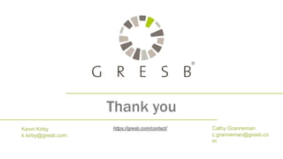 Thank you
https://gresb.com/contact/
Kevin Kirby
k.kirby@gresb.com
Cathy Granneman
c.granneman@gresb.co
m
 