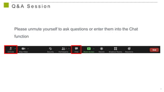 4
Q & A S e s s i o n
Please unmute yourself to ask questions or enter them into the Chat
function
 