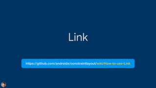 Link
https://github.com/androidx/constraintlayout/wiki/How-to-use-Link
 