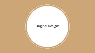 Original Designs
 