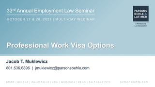 33rd Annual Employment Law Seminar
OCTOBER 27 & 28, 2021 | MULTI-DAY WEBINAR
p a r s o n s b e h l e . c o m
BOISE | HELEN...