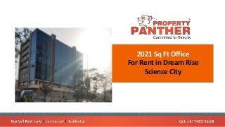 2021 Sq Ft Office
For Rent in Dream Rise
Science City
 