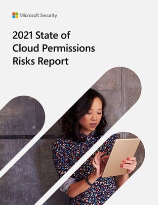 2021 State of
Cloud Permissions
Risks Report
 