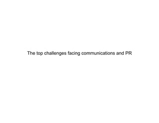 The top challenges facing communications and PR
 