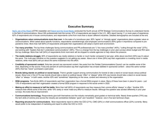 Executive Summary
Ned’s Job of the Week (JOTW) newsletter and Sword and the Script Media conducted the fourth annual JOTW Strategic Communications Survey to understand trends
in the field of communications. About 300 professionals took the survey: 97% of respondents are based in the U.S.; 88% report having 11 or more years of experience;
62% of respondents are in-house communicators; and respondents come from more than a dozen different industries. Detailed demographics are included at the end.
• Organizations value communications more than ever. In the wake of a tumultuous year, 80% “agree” or “strongly agree” organizations place a greater value on
communications. When asked about specific functions, respondents overwhelmingly said employee communications (93%) grew in importance compared to pre-
pandemic times. More than half (64%) of respondents anticipate their organizations will adopt a hybrid work environment.
• Too many priorities. The top three challenges facing communications and PR professionals are 1) “too many priorities” (40%), “cutting through the noise” (37%),
and working with “leaders that don’t understand communications” (36%). This is a change from the top challenges in prior year surveys where budget and ROI were
the top challenge. More than half (54%) of respondents think more work will be shipped to outside agencies to help relieve the pressure.
• The media relations struggle. 60% of respondents say media relations is harder or much harder compared to last year, while about one-third (35%) say it’s about
the same. The multi-year trendline on this question suggests it’s not getting any easier. About one in three (29%) say their organization is investing more in media
relations, while most (60%) will put about the same investment into this effort.
• Credibility of sponsored content. Sixty-two percent say sponsored content, like posts from the Forbes Communications Council, can be credible some of the
time, depending on the source. Forty-one percent of communicators say their organization has at least dabbled in sponsored content – about the same number
(40%) that has “never” purchased a paid piece.
• Brands taking stands on political or social issues. There’s greater support among communicators for brands to take a stand on social issues versus political
issues. About one in five (21%) say brands should take a stand on political issues “often” or “always” while 43% say brands should take a stand on social issues
“often” or “always.” In both cases, another 40% said “sometimes” depending on the issue, context and relevancy to the organization.
• DE&I programs. Two-thirds (66%) of respondents said their organization has a formal DE&I program in place. Many of these have been in place for years – just
13% of respondents said their organization created a formal DE&I program in response to the social unrest in 2020.
• Making an effort to measure is half the battle. More than half (60%) of respondents say they measure their comms efforts “always” or often.” Another 30%
measure their efforts some of the time, while 10% rarely or never make any effort to measure results. Although the question was worded differently in prior year
surveys, this looks like an improvement.
• Communications technology. Respondents give both themselves and the industry remarkably good grades on technical skills. Nearly three-quarters (74%) say
the tech skills of comms pros across the industry are somewhere between “good” and “excellent,” however, one in five lack technical chops.
• Reporting structure for communicators. Most respondents report to either the CEO (21%), CMO (20%) or chief communications officer (22%) currently. Many
would prefer to be independent of marketing and report to either the CEO or CCO.
 