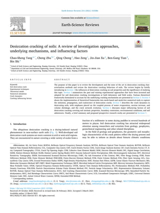 Earth-Science Reviews 216 (2021) 103586
Available online 13 March 2021
0012-8252/© 2021 Elsevier B.V. All rights reserved.
Desiccation cracking of soils: A review of investigation approaches,
underlying mechanisms, and influencing factors
Chao-Sheng Tang a,*
, Cheng Zhu b,*
, Qing Cheng a
, Hao Zeng c
, Jin-Jian Xu a
, Ben-Gang Tian a
,
Bin Shi a
a
School of Earth Sciences and Engineering, Nanjing University, 163 Xianlin Road, Nanjing 210023, China
b
Department of Civil and Environmental Engineering, Rowan University, 201 Mullica Hill Road, Glassboro, NJ 08028, USA
c
School of Earth Sciences and Engineering, Nanjing University, 163 Xianlin Avenue, Nanjing 210023, China
A R T I C L E I N F O
Keywords:
Soil desiccation crack
Experimental techniques
Theoretical model
Numerical simulation
Crack dynamics
Cracking influencing factors
A B S T R A C T
The purpose of this paper is to review the development and the state of the art in desiccation cracking char­
acterization methods and review the desiccation cracking behaviors of soils. The review begins by briefly
introducing in Section 1 the influences of desiccation cracking on soil properties and the significance of studying
this topic. Section 2 summarizes the past and existing experimental approaches that have been invented and
adopted for soil desiccation cracking investigations at both laboratory and field scales. Various theoretical
frameworks formulated to account for the underlying cracking mechanisms are presented in Section 3. Section 4
shows the implementation of theoretical frameworks into mesh-based and mesh-free numerical tools to capture
the initiation, propagation, and coalescence of desiccation cracks. Section 5 describes the crack dynamics in
desiccating soils, with emphases placed on the coupled process of water evaporation, suction increase, and
volume shrinkage, and the crack network evolution. Section 6 discusses major influencing factors of soil
desiccation cracking covering soil intrinsic properties, boundary constraints, environmental conditions, and soil
admixtures. Finally, a brief summary and proposed prospective research works are presented in Sections 7.
1. Introduction
The ubiquitous desiccation cracking is a drying-induced natural
phenomenon in near-surface earth soils (Fig. 1). Well-developed soil
desiccation crack systems are more common in arid or semi-arid regions.
They are encountered in nature covering a wide variety of scales from a
fraction of a millimeter in some drying puddles to several hundreds of
meters in playas. Soil desiccation cracking has attracted widespread
attention among researchers and scientists from geology, geophysics,
geotechnical engineering and other related disciplines.
In the field of geology and geophysics, the geometric and morpho­
logic characteristics of the crack pattern reflect the drying process and
may be able to inform us details about historic climatic conditions
Abbreviations: AE, Air Entry Point; BOFDA, Brillouin Optical Frequency Domain Analysis; BOTDA, Brillouin Optical Time Domain Analysis; BOTDR, Brillouin
Optical Time Domain Reflectometry; CCL, Composite Clay Liners; CDF, Crack Density Factor; CIAS, Crack Image Analysis System; CIF, Crack Intensity Factor; CT, X-
ray Computed Tomography; CTOA, Crack-Tip Opening Angle; CZM, Cohesive Zone Element Model; DEM, Discrete Element Model; DIC, Digital Image Correlation;
DiEM, Distinct Element Method; DLSM, Distinct Lattice Spring Model; EICP, Enzyme Induced Calcite Precipitation; EMI, Electromagnetic Induction; ERT, Electrical
Resistivity Tomography; ESEM, Environmental Scanned Electron Microscopy; FABC, Fly Ash Formation of Bio Cement; FBG, Fiber Bragg Grating; FDM, Finite
Difference Method; FEM, Finite Element Method; FEM-DEM, Finite-Discrete Element Method; FVM, Finite Volume Method; FOS, Fiber Optic Sensing; GCL, Geo­
synthetic Clay Liners; GPR, Ground Penetration Radar; HDPE, High-Density Polyethylene; HHF, Human Hair Fibers; LEFM, Linear Elastic Fracture Mechanics; MD,
Molecular Dynamics Method; MFT/MRT, Mesh Fragmentation Technique; MICP, Microbial Induced Calcite Precipitation; MIP, Mercury Intrusion Porosimetry; MPV,
Most Probable Value; OFDR, Optical Frequency Domain Reflectometry; OTDR, Optical Time Domain Reflectometry; PD, Peridynamics Method; PDF, Probability
Density Functions; PDS-FEM, Particle Discretization Scheme Finite Element Method; PIV, Particle Image Velocimetry; REV, Representative Elementary Volume;
ROTDR, Raman Optical Time Domain Reflectometry; SCCC, Soil Cracking Characteristic Curve; SEM, Scanned Electron Microscopy; SPH, Smoothed Particle Hy­
drodynamics; SSCC, Soil Shrinkage Characteristic Curve; SWCC, Soil Water Characteristic Curve; UCS, Unconfined Compressive Strength; UDEC, Universal Distinct
Element Code; WIC, Initial Critical Water Content; XFEM, Extended-FEM Method.
* Corresponding authors.
E-mail addresses: tangchaosheng@nju.edu.cn (C.-S. Tang), zhuc@rowan.edu (C. Zhu), chengqing@nju.edu.cn (Q. Cheng), MG1729094@smail.nju.edu.cn
(H. Zeng), xujianjian@smail.nju.edu.cn (J.-J. Xu), tianbengang@smail.nju.edu.cn (B.-G. Tian), shibin@nju.edu.cn (B. Shi).
Contents lists available at ScienceDirect
Earth-Science Reviews
journal homepage: www.elsevier.com/locate/earscirev
https://doi.org/10.1016/j.earscirev.2021.103586
Received 24 October 2020; Received in revised form 26 February 2021; Accepted 2 March 2021
 