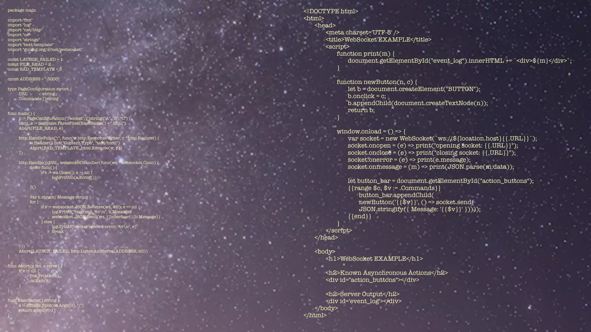 package main


import "fmt"


import "log"


import "net/http"


import "os"


import "strings"


import "text/template"


import "golang.org/x/net/websocket"


const LAUNCH_FAILED = 1


const FILE_READ = 2


const BAD_TEMPLATE = 3


const ADDRESS = ":3000"


type PageCon
fi
guration struct {


URL string


Commands []string


}


func main() {


p := PageCon
fi
guration{"/socket", []string{"A", "B", "C"}}


html, e := template.ParseFiles(BaseName() + ".html")


Abort(FILE_READ, e)


http.HandleFunc("/", func(w http.ResponseWriter, r *http.Request) {


w.Header().Set("Content-Type", "text/html")


Abort(BAD_TEMPLATE, html.Execute(w, p))


})


http.Handle(p.URL, websocket.Handler(func(ws *websocket.Conn) {


defer func() {


if e := ws.Close(); e != nil {


log.Println(e.Error())


}


}()


var b struct{ Message string }


for {


if e := websocket.JSON.Receive(ws, &b); e == nil {


log.Printf("received: %vn", b.Message)


websocket.JSON.Send(ws, []interface{}{b.Message})


} else {


log.Printf("socket receive error: %vn", e)


break


}


}


}))


Abort(LAUNCH_FAILED, http.ListenAndServe(ADDRESS, nil))


}


func Abort(n int, e error) {


if e != nil {


fmt.Println(e)


os.Exit(n)


}


}


func BaseName() string {


s := strings.Split(os.Args[0], "/")


return s[len(s)-1]


}
<!DOCTYPE html>


<html>


<head>


<meta charset='UTF-8' />


<title>WebSocket EXAMPLE</title>


<script>


function print(m) {


document.getElementById("event_log").innerHTML += `<div>${m}</div>`;


}


function newButton(n, c) {


let b = document.createElement("BUTTON");


b.onclick = c;


b.appendChild(document.createTextNode(n));


return b;


}


window.onload = () => {


var socket = new WebSocket(`ws://${location.host}{{.URL}}`);


socket.onopen = (e) => print("opening socket: {{.URL}}");


socket.onclose = (e) => print("closing socket: {{.URL}}");


socket.onerror = (e) => print(e.message);


socket.onmessage = (m) => print(JSON.parse(m.data));


let button_bar = document.getElementById("action_buttons");


{{range $c, $v := .Commands}}


button_bar.appendChild(


newButton('{{$v}}', () => socket.send(


JSON.stringify({ Message: '{{$v}}' }))));


{{end}}


}


</script>


</head>


<body>


<h1>WebSocket EXAMPLE</h1>


<h2>Known Asynchronous Actions</h2>


<div id="action_buttons"></div>


<h2>Server Output</h2>


<div id='event_log'></div>


</body>


</html>
 