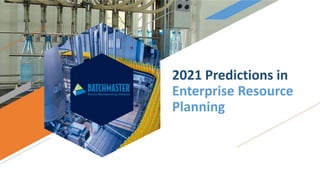 2021 Predictions in
Enterprise Resource
Planning
 